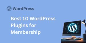 Best 10 WordPress Plugins for Membership Sites Part 1 (Free Plugin)